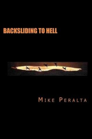 Cover of Backsliding To Hell