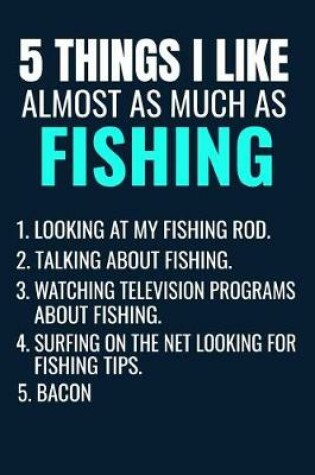 Cover of 5 Things I Like Almost as Much as Fishing