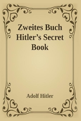 Book cover for Zweite Zweites Buch (Hitler's Secret Book)