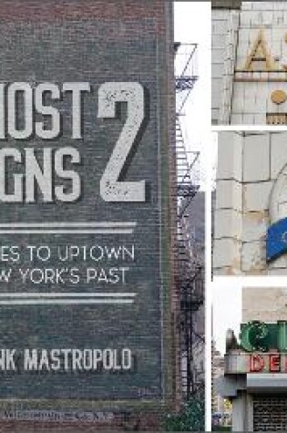 Cover of Ghost Signs 2: Clues to Uptown New York's Past