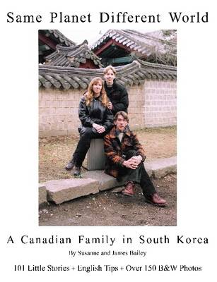 Book cover for Same Planet Different World : A Canadian Family in South Korea