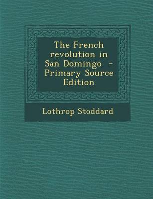 Book cover for The French Revolution in San Domingo - Primary Source Edition