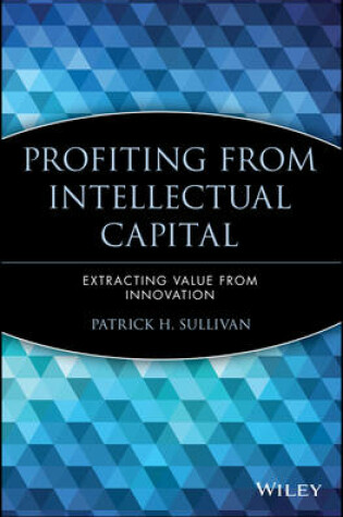 Cover of Profiting from Intellectual Capital: Extracting Va Lue from Innovation