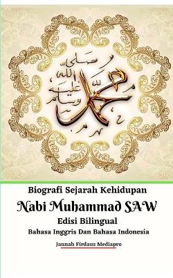 Book cover for Biografi Sejarah Kehidupan Nabi Muhammad SAW Edisi Bilingual Bahasa Inggris Dan Bahasa Indonesia