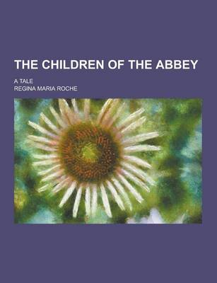 Book cover for The Children of the Abbey; A Tale