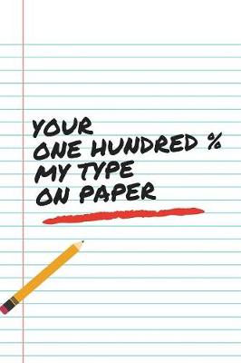 Book cover for Your One Hundred % My Type On Paper