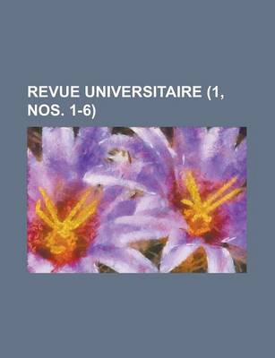 Book cover for Revue Universitaire (1, Nos. 1-6)