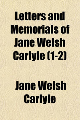 Book cover for Letters and Memorials of Jane Welsh Carlyle (Volume 1-2)