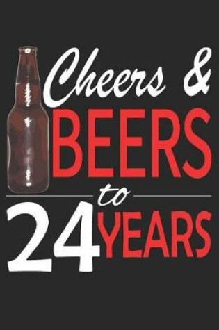 Cover of Cheers And Beers To 24 Years