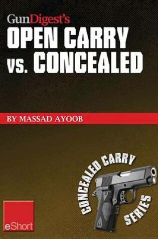 Cover of Gun Digest's Open Carry vs. Concealed Eshort