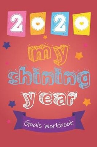 Cover of 2020 My Shining Year Life Goals Workbook for kids