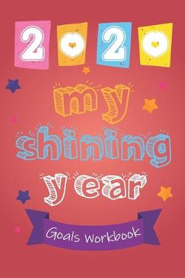 Book cover for 2020 My Shining Year Life Goals Workbook for kids