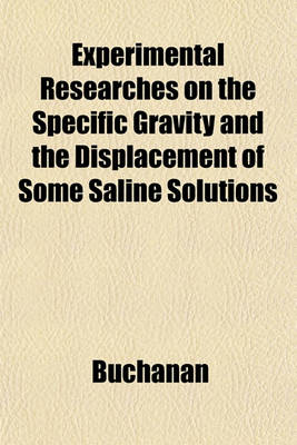 Book cover for Experimental Researches on the Specific Gravity and the Displacement of Some Saline Solutions