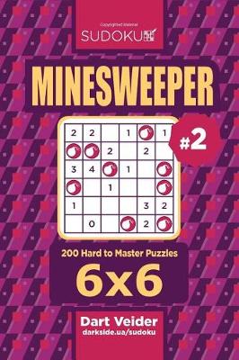 Book cover for Sudoku Minesweeper - 200 Hard to Master Puzzles 6x6 (Volume 2)