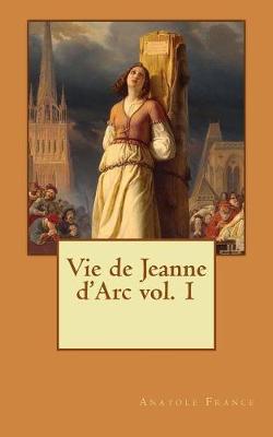 Book cover for Vie de Jeanne d'Arc vol. 1