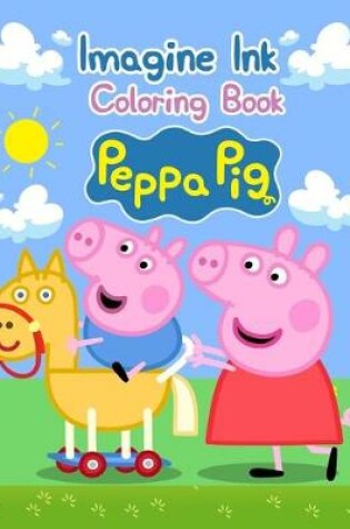 Cover of Imagine Ink Coloring Book Peppa Pig