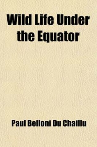 Cover of Wild Life Under the Equator