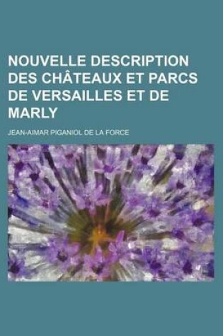 Cover of Nouvelle Description Des Chateaux Et Parcs de Versailles Et de Marly