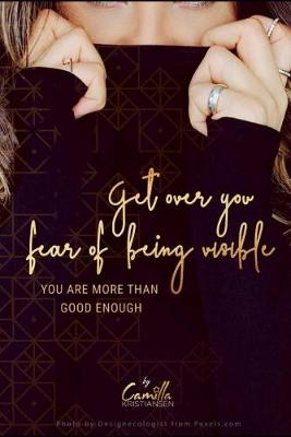 Book cover for Get over your fear of being visible!