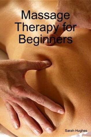 Cover of Massage Therapy for Beginners