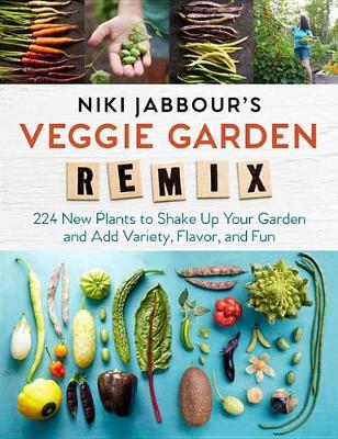 Niki Jabbour's Veggie Garden Remix by Niki Jabbour