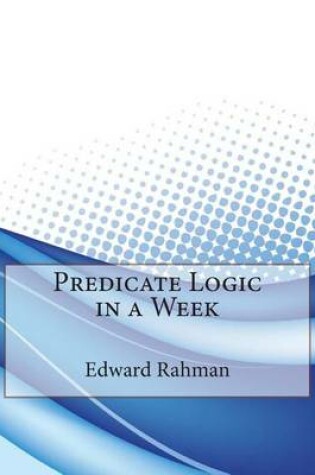 Cover of Predicate Logic in a Week