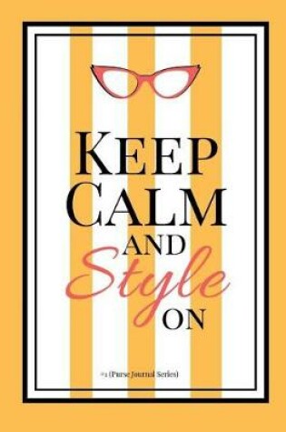 Cover of Keep Calm and Style On #1 (Purse Journal Series)