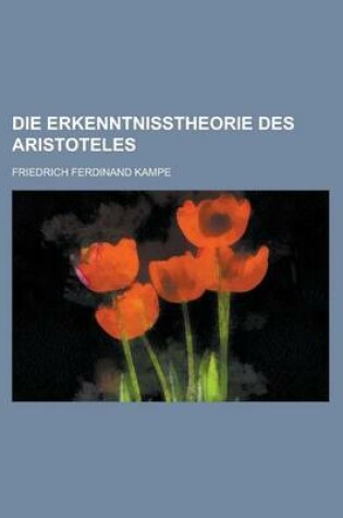 Cover of Die Erkenntnisstheorie Des Aristoteles