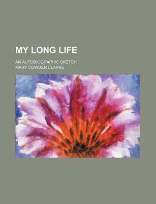 Book cover for My Long Life; An Autobiographic Sketch