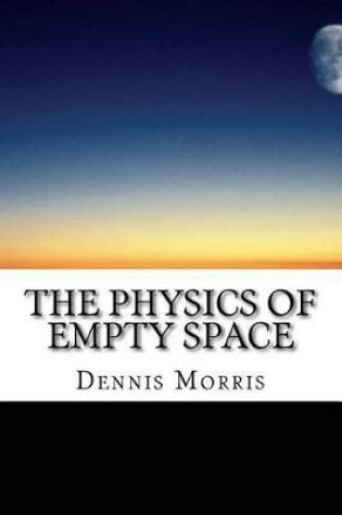 Cover of The Physics of Empty Space