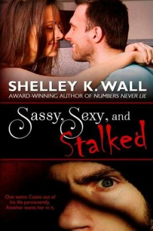 Cover of Sassy, Sexy, and Stalked