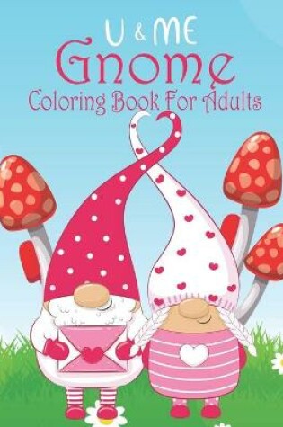 Cover of U & Me Gnome Coloring Book For Adults