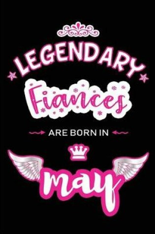 Cover of Legendary Fiances are born in May