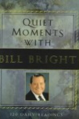 Cover of Quiet Moments with Bill Bright