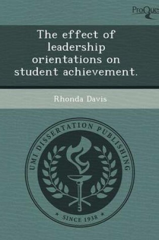 Cover of The Effect of Leadership Orientations on Student Achievement