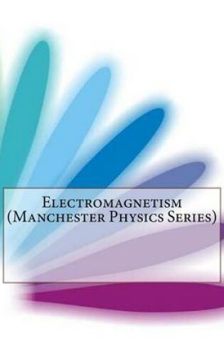 Cover of Electromagnetism (Manchester Physics Series)