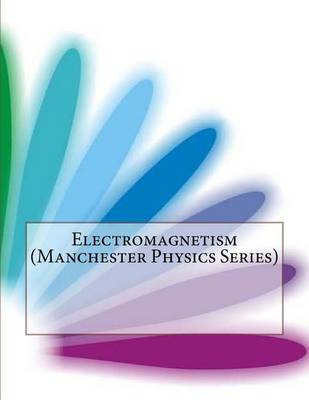 Book cover for Electromagnetism (Manchester Physics Series)