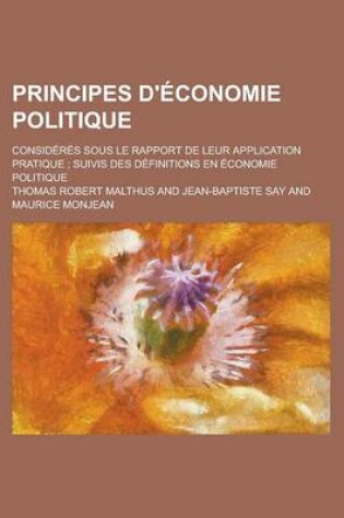 Cover of Principes D'Economie Politique; Consideres Sous Le Rapport de Leur Application Pratique; Suivis Des Definitions En Economie Politique