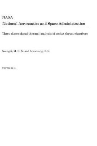 Cover of Three Dimensional Thermal Analysis of Rocket Thrust Chambers