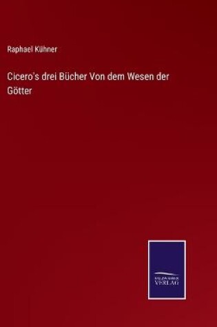 Cover of Cicero's drei Bücher Von dem Wesen der Götter