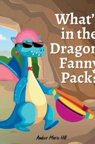 Cover of What's In The Dragon's Fanny Pack