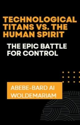 Cover of Technological Titans vs. The Human Spirit