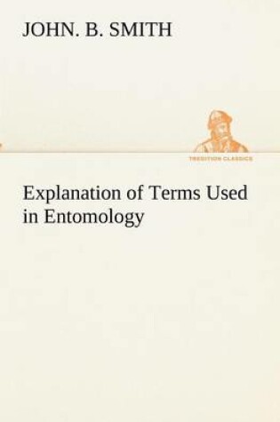 Cover of Explanation of Terms Used in Entomology