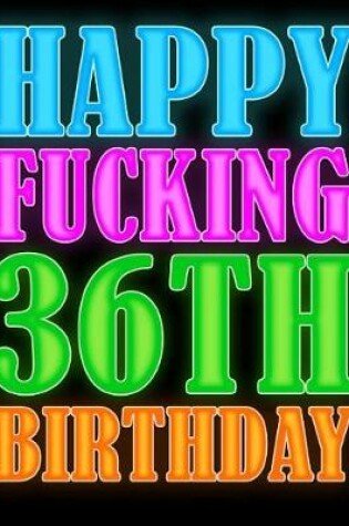 Cover of Happy Fucking 36th Birthday
