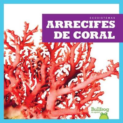 Book cover for Arrecifes de Coral (Coral Reefs)