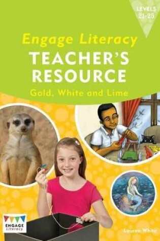 Cover of Engage Literacy Teacher's Resource Book Levels 21-25 Gold, White and Lime