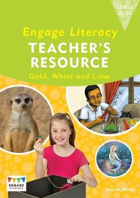 Book cover for Engage Literacy Teacher's Resource Book Levels 21-25 Gold, White and Lime