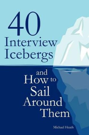 Cover of 40 Interview Icebergs and How to Sail Around Them