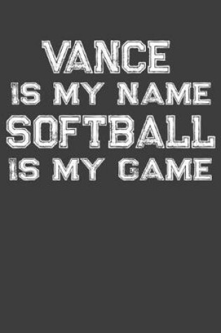 Cover of Vance Is My Name Softball Is My Game