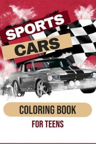 Cover of Sports Cars Coloring Book For Teens
